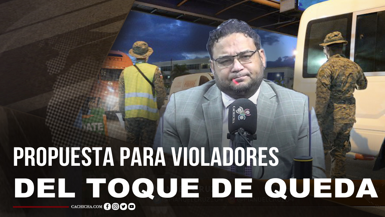 Manuel Cruz Presenta Propuesta Para Luchar Con Violadores Del Toque De Queda