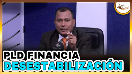 Manuel Rojas – PLD Financia Desestabilización | Tu Mañana By Cachicha