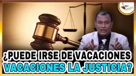 Manuel Rojas – ¿Puede Irse De Vacaciones La Justicia? | Tu Mañana By Cachicha