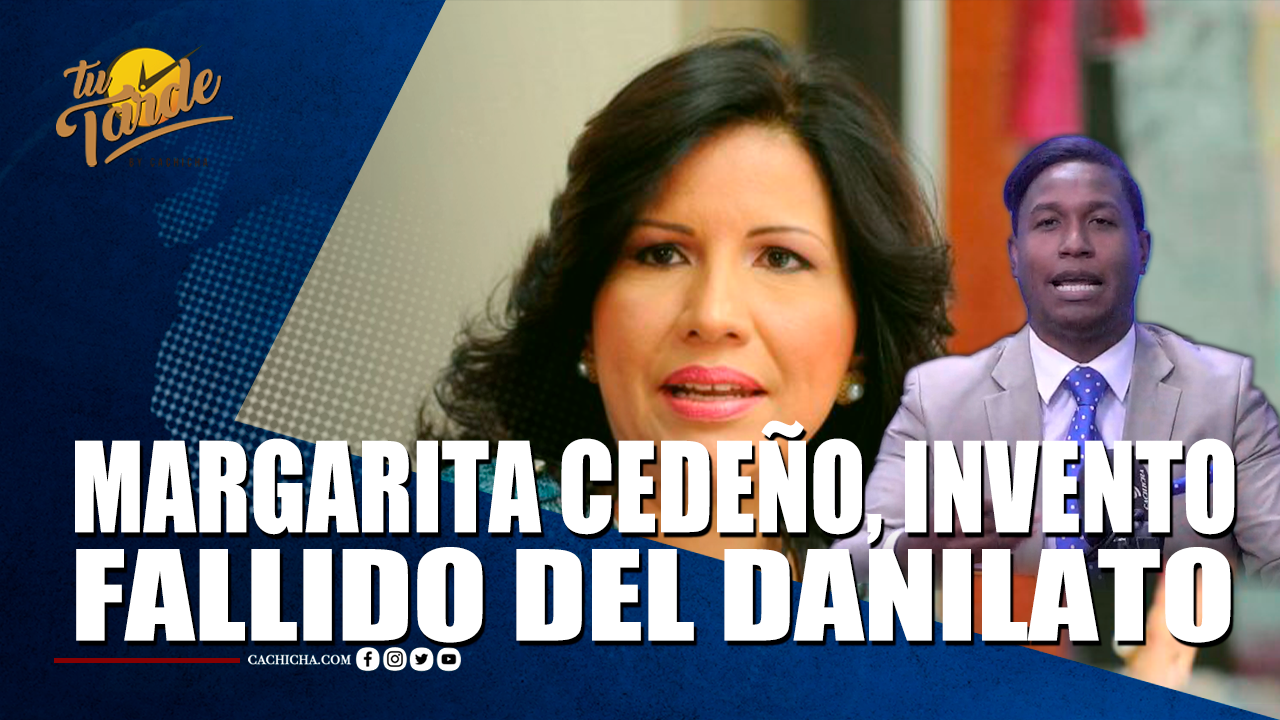 Margarita Cedeño, Invento Fallido Del Danilato – Tu Tarde By Cachicha