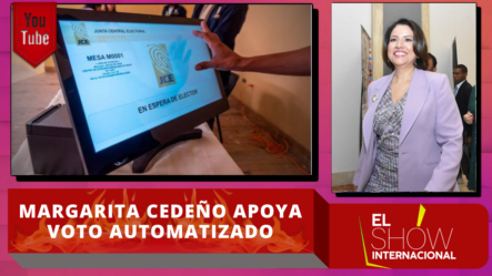 Margarita Cedeño Apoya Voto Automatizado Para Las Elecciones Presidenciales Del 2020