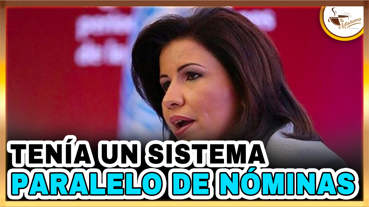 Margarita Cedeño Tenía Un Sistema Paralelo De Nóminas | Tu Mañana By Cachicha