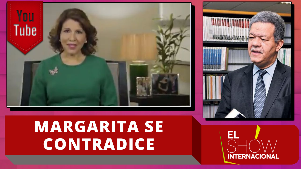 Margarita Cedeño Enciende Las Redes Contradiciendo Sus Declaraciones Sobre La Candidatura De Danilo Medina Y Leonel Fernandez  – El Show Internacional | CachichaTV