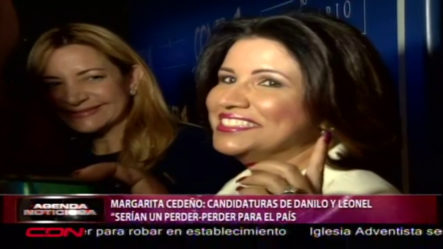 Margarita Cedeño: “Candidaturas Danilo Y Leonel Sería Un Perder Perder, Con Una Tercera Vía Sería Ganar Ganar Y Saldría Más Barato”