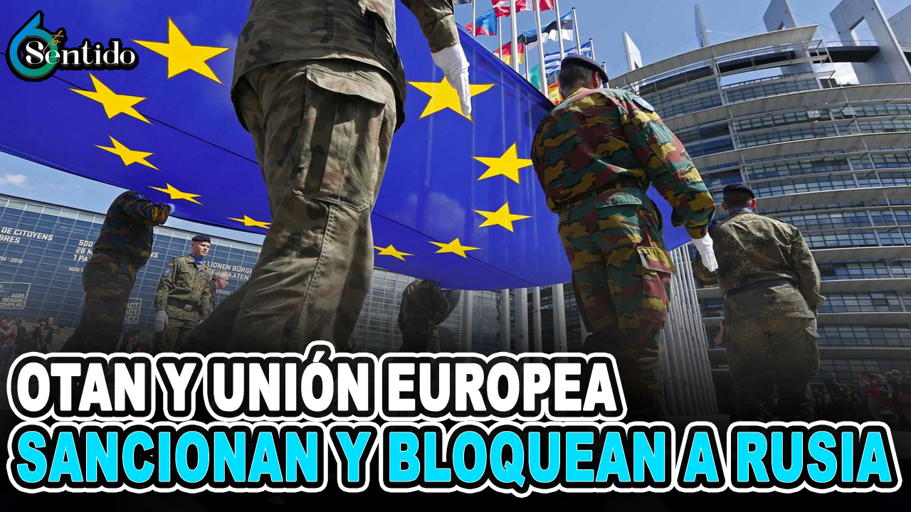Mariet Espinal – OTAN Y UNIÓN EUROPEA SANCIONAN Y BLOQUEAN A RUSIA | 6to Sentido