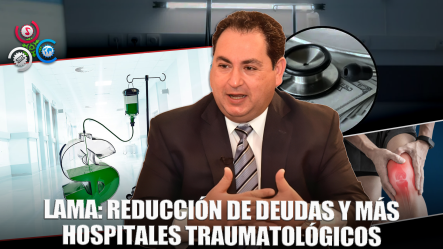 Mario Lama Asegura Reducción De Deudas Hospitalarias Y Expansión De Traumatológicos