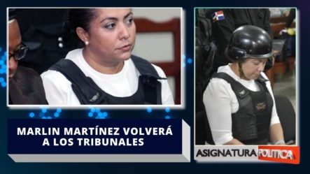Marlin Martínez Volverá A Los Tribunales Por Caso Emely Peguero
