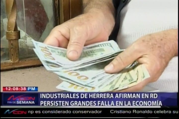 Industriales De Herrera Afirman En RD Persisten Grandes Fallas En La Economía