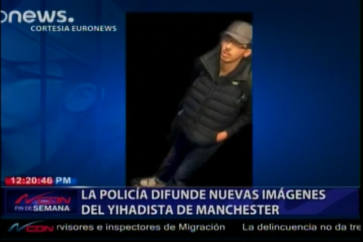 Policía Difunde Nuevas Imágenes Del Yihadista De Manchester