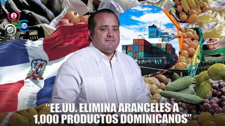 Más De 1000 Productos Agro Dominicanos Libres De Aranceles En EE.UU.