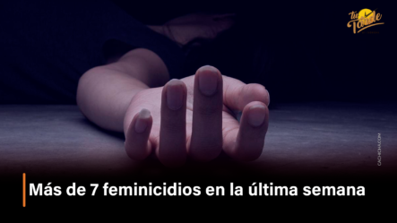 Más De 7 Feminicidios En La última Semana  – Tu Tarde By Cachicha