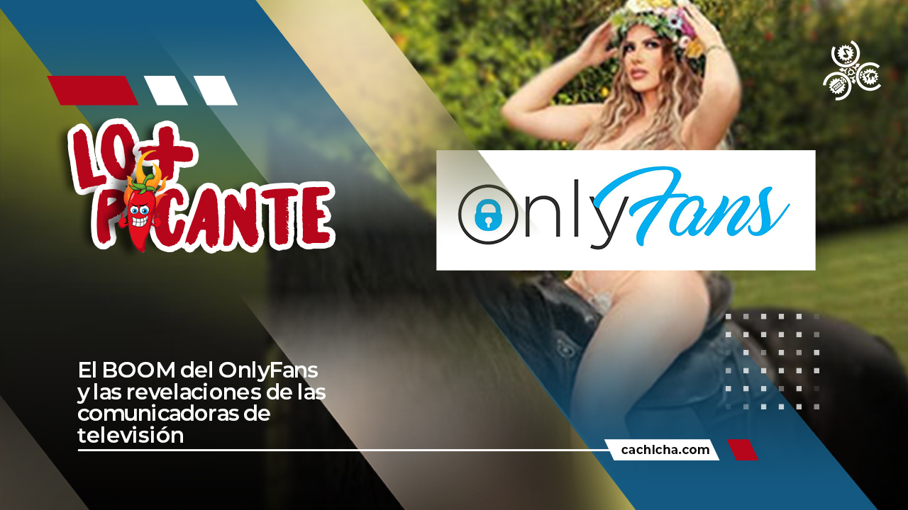 El BOOM Del OnlyFans Y Las Revelaciones De Las Comunicadoras De Televisión | Lo Más Picante