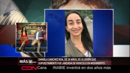 Fue Identificada La Joven Que Supuestamente Fue Lanzada De Un Vehículo En Movimiento En Santo Domingo
