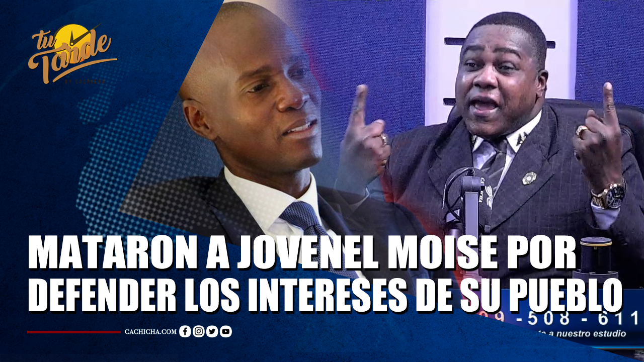 Mataron A Jovenel Moïse Por Defender Los Intereses De Su Pueblo | Tu Tarde
