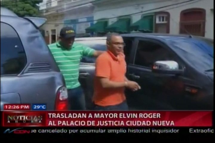 Trasladan Al Mayor Elvin Roger Al Palacio De Justicia De Ciudad Nueva