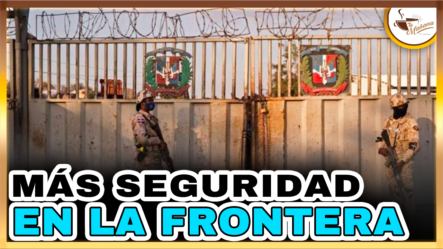 Más Seguridad En La Frontera Por Alza De Contagios | Tu Mañana By Cachicha