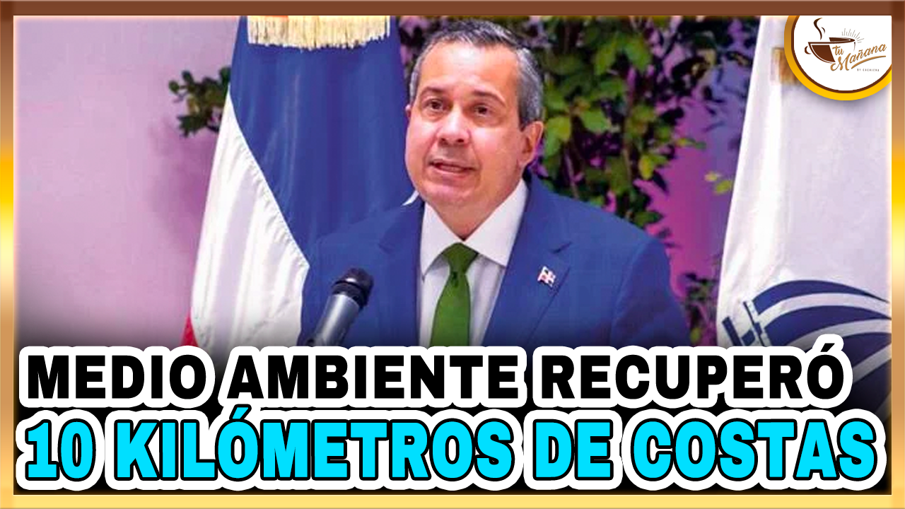 Medio Ambiente Recuperó 10 Kilómetros De Costas | Tu Mañana By Cachicha