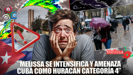 Melissa Se Reorganiza Y Amenaza Con Invadir Cuba Como Huracán Categoría 4