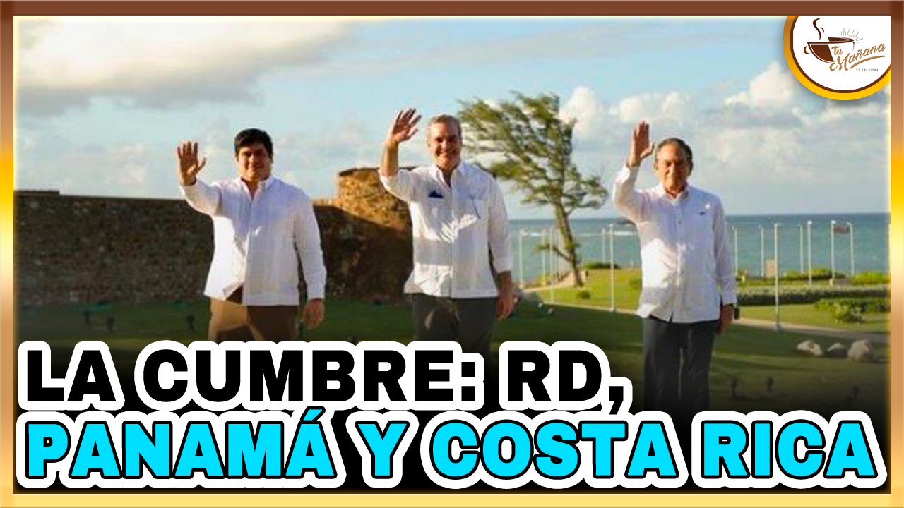 Melton Pineda – La Cumbre Presidentes- RD, Panamá Y Costa Rica | Tu Mañana By Cachicha