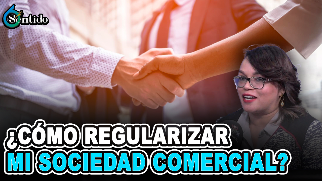 Milagros A. Rojas –  ¿Cómo Regularizar Mi Sociedad Comercial? | 6to Sentido