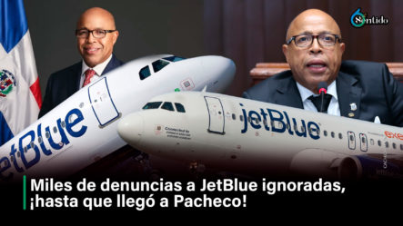 Miles De Denuncias A JetBlue Ignoradas, ¡hasta Que Llegó A Pacheco!