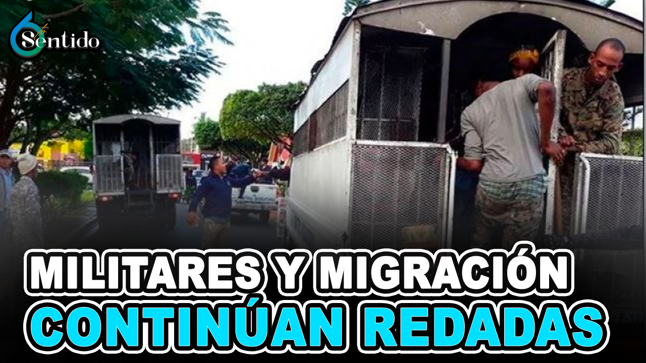 Militares Y Migración Continúan Redadas En Busca De Ilegales Haitianos| 6to Sentido