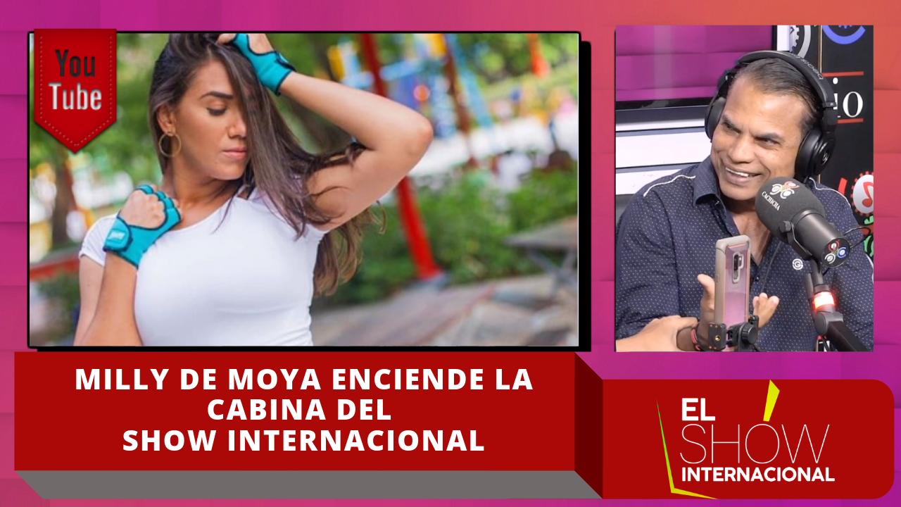 Milly De Moya Enciende La Cabina Del Show Internacional