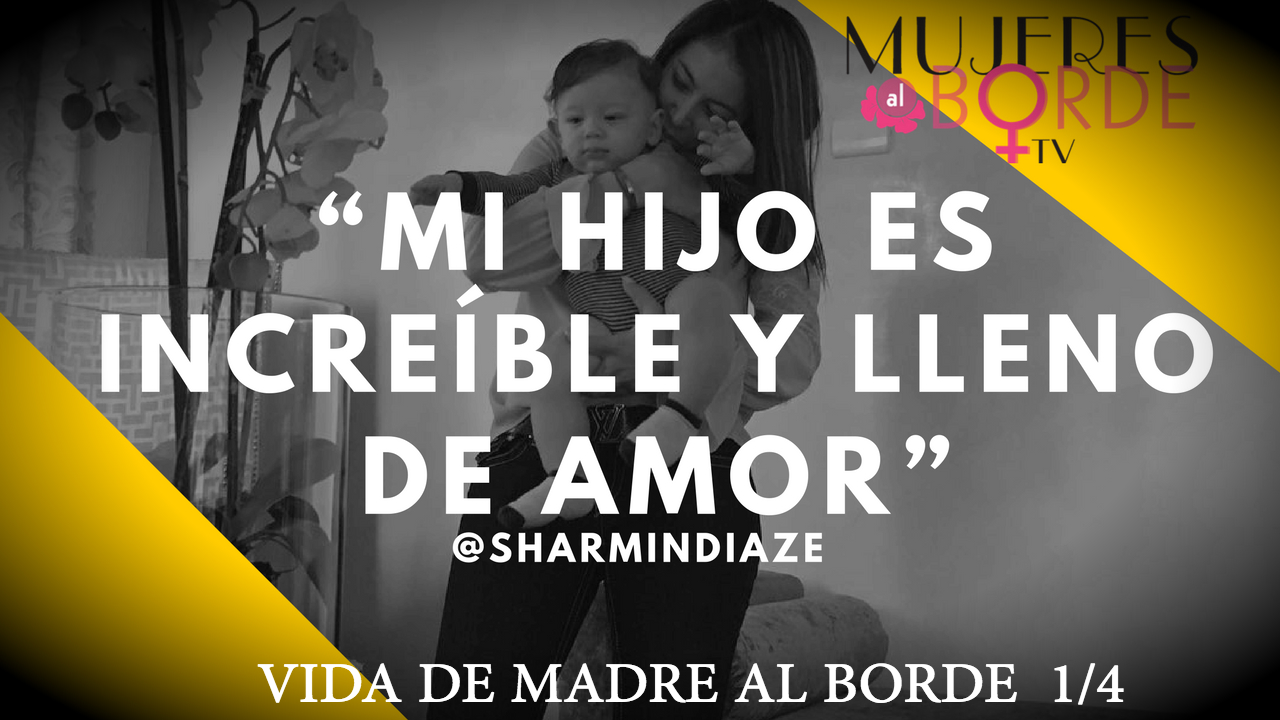 Sharmin Diaz Nos Comenta Sobre Su “Vida De Madre Al Borde Con Ingrid Gómez” – 1/4