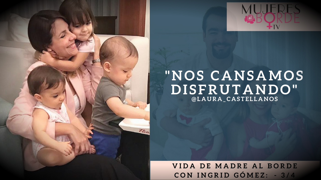 Laura Castellanos Nos Comenta Sobre Su “Vida De Madre Al Borde Con Ingrid Gómez” – 3/4