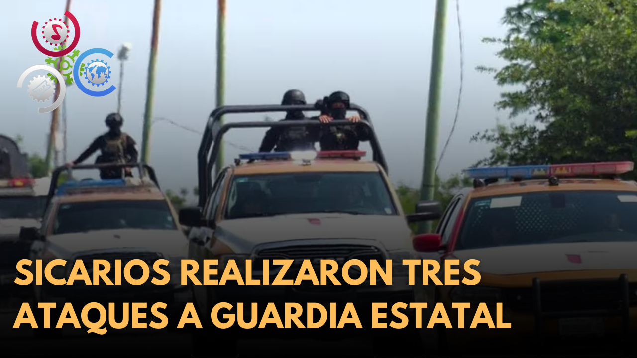 Sicarios Realizaron Tres Ataques A Guardia Estatal
