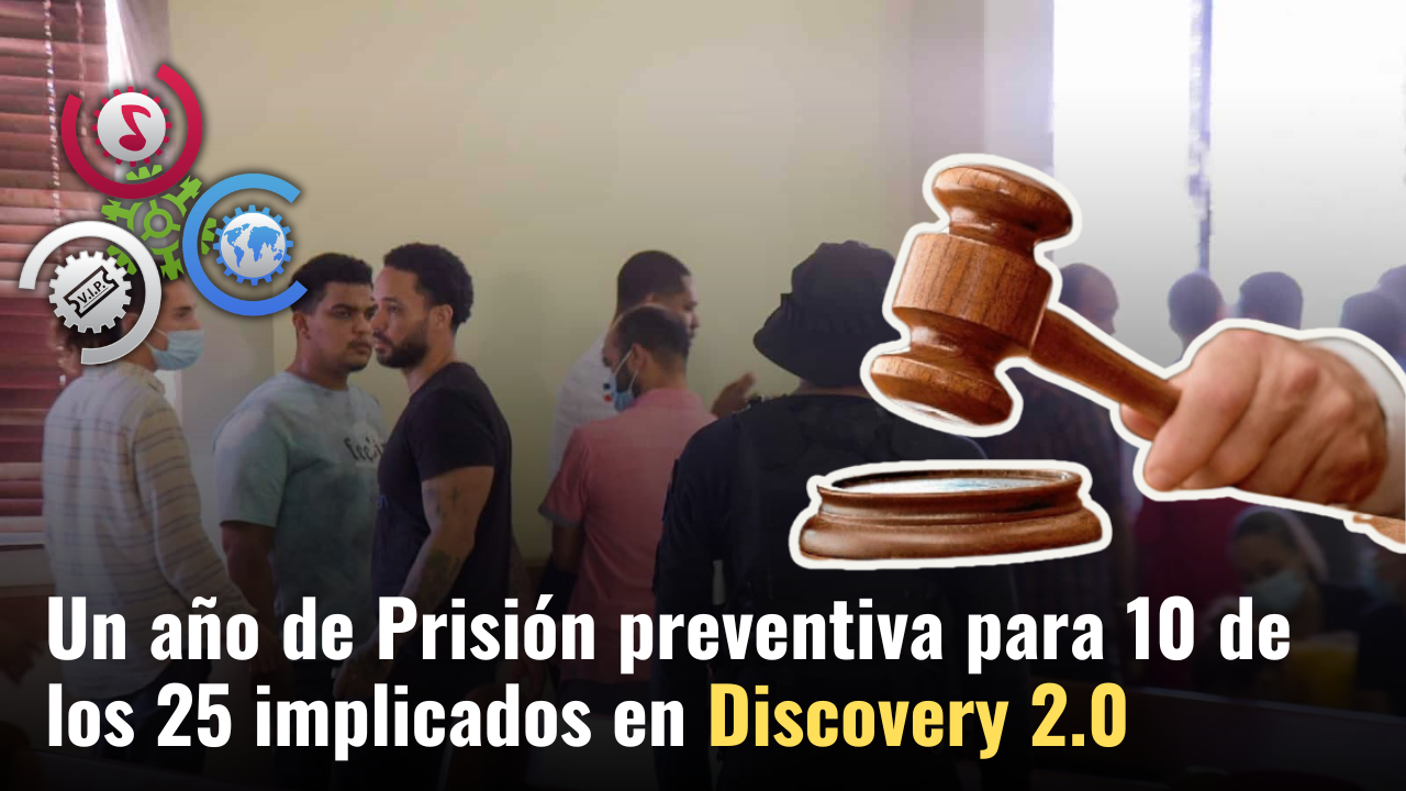 Un Año De Prisión Preventiva Para 10 De Los 25 Implicados En Discovery 2.0