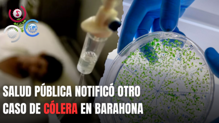 Salud Pública Notificó Otro Caso De Cólera En Barahona