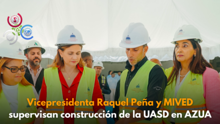Vicepresidenta Raquel Peña Y MIVED Supervisan Construcción De La UASD En AZUA