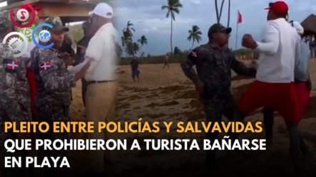 Pleito Entre Policías Y Salvavidas Que Prohibieron A Turista Bañarse En Playa