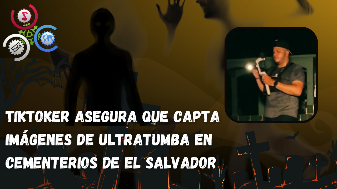 Tiktoker Asegura Que Capta Imágenes De Ultratumba En Cementerios De El Salvador