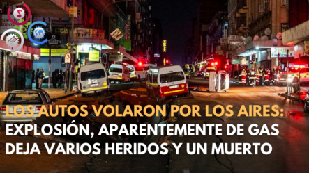 Los Autos Volaron Por Los Aires: Explosión, Aparentemente De Gas, Deja Varios Heridos Y Un Muerto