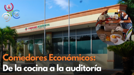 Comedores Económicos: De La Cocina A La Auditoría | Noticias CDN