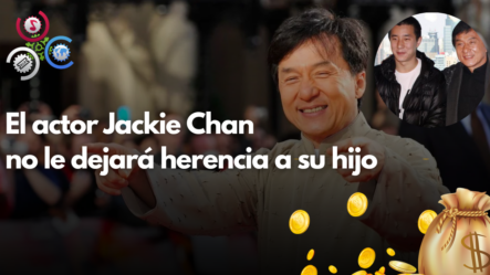 El Actor Jackie Chan No Le Dejará Herencia A Su Hijo