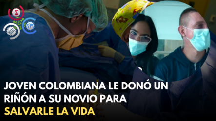 Joven Colombiana Le Donó Un Riñón A Su Novio Para Salvarle La Vida
