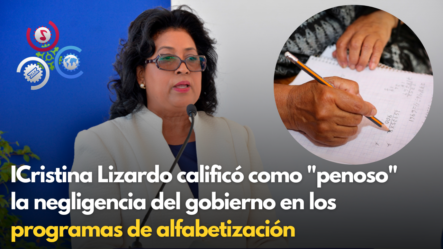 Cristina Lizardo Calificó Como “penoso” La Negligencia Del Gobierno En Los Programas De Alfabetización