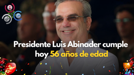 Presidente Luis Abinader Cumple Hoy 56 Años De Edad