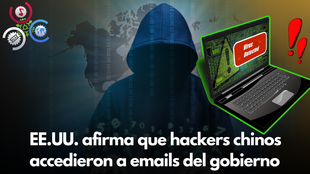 EE.UU. Afirma Que Hackers Chinos Accedieron A Emails Del Gobierno