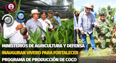 Ministerio De Agricultura Y Defensa Inauguran Vivero Para Fortalecer Programa De Producción De Coco