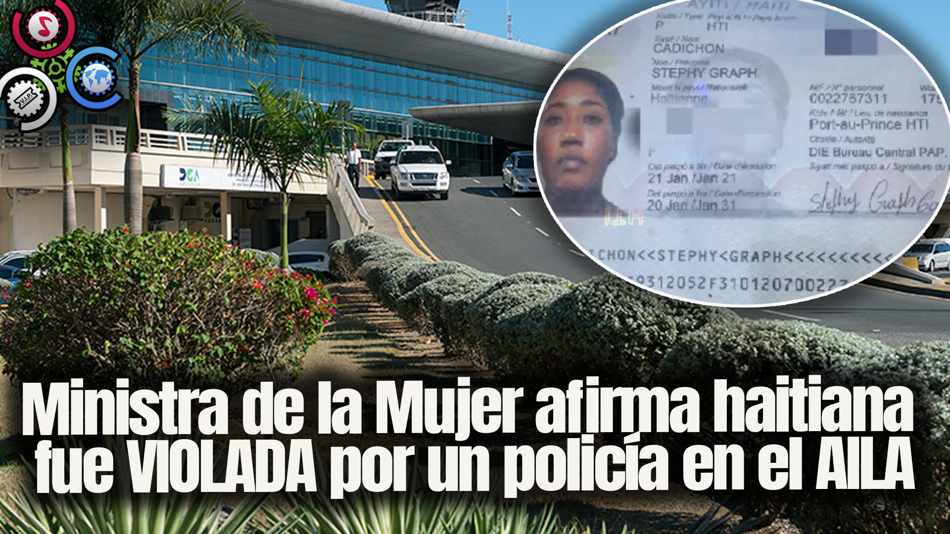 Ministra De La Mujer Afirma Haitiana Fue VIOLADA Por Un Policía En Aeropuerto AILA