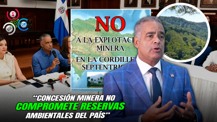 Ministro Joel Santos Aclara Que No Hay Explotación Minera Prevista En La Cordillera Septentrional