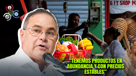 Ministro De Agricultura Asegura Estabilidad De Precios En Canasta Básica Y Abastecimiento De Alimentos