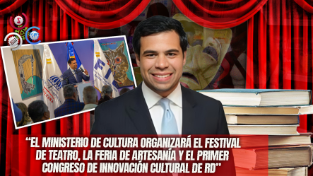 Ministro De Cultura Anuncia Fecha De La FILSD 2026 Y Nuevas Actividades Culturales