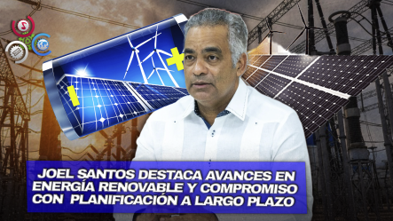 Ministro De Energía Y Minas Asegura Que RD Sumará Más De 2,000 MW De Energía Base En Los Próximos Años