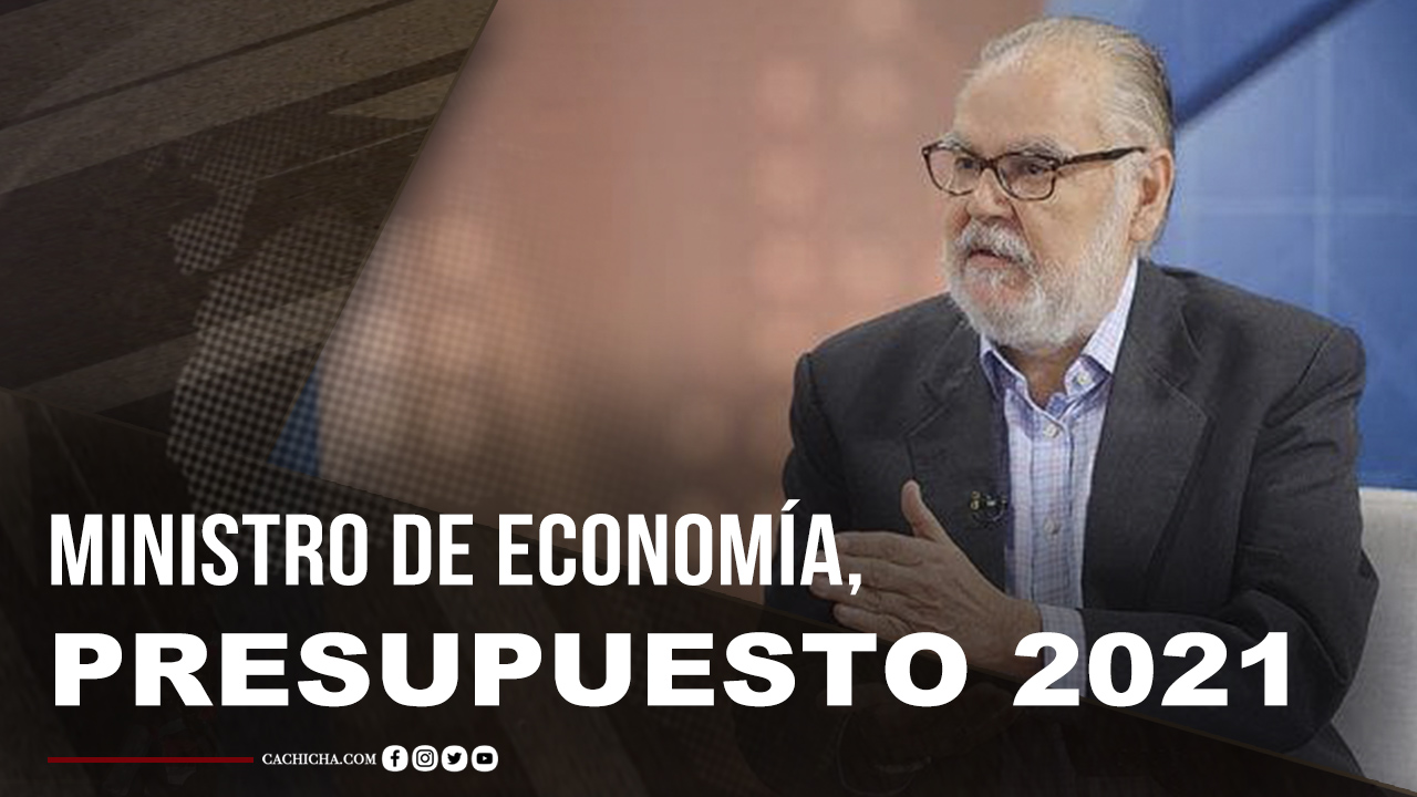 Ministro De Economía Habla Acerca Del Presupuesto Para El 2021