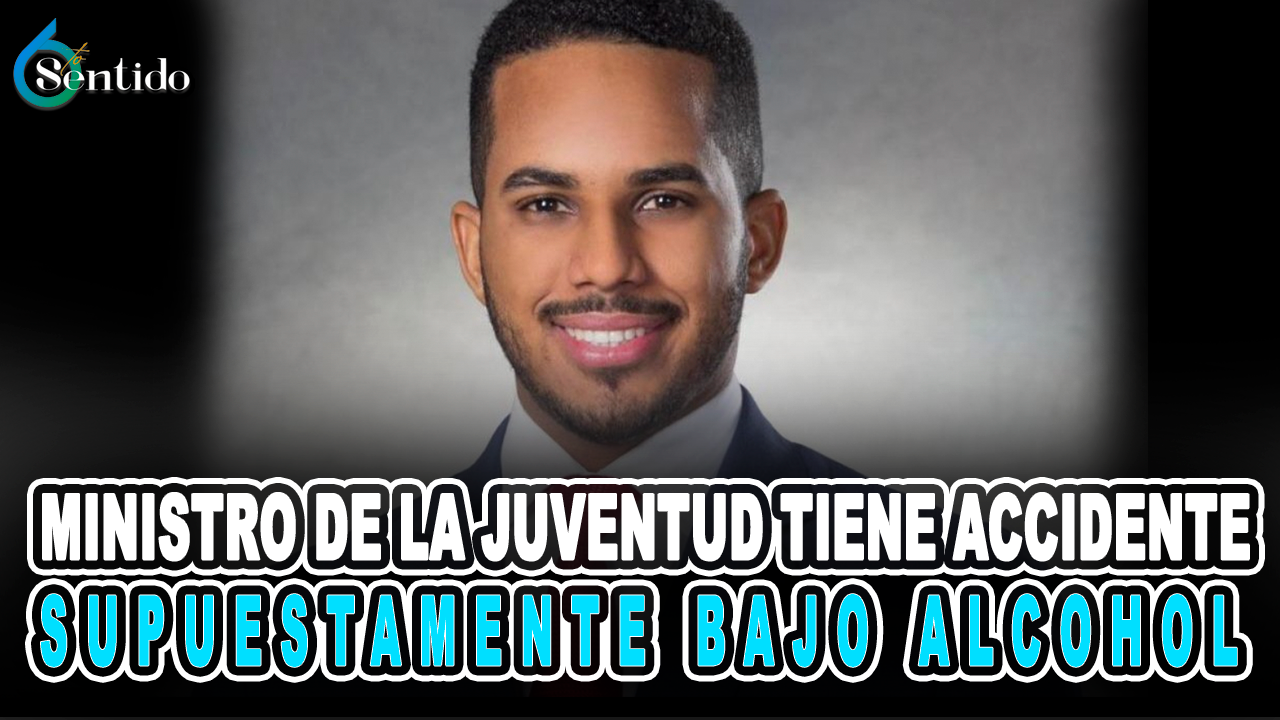 Ministro De La Juventud Tiene Accidente Supuestamente Bajo Alcohol – 6to Sentido By Cachicha